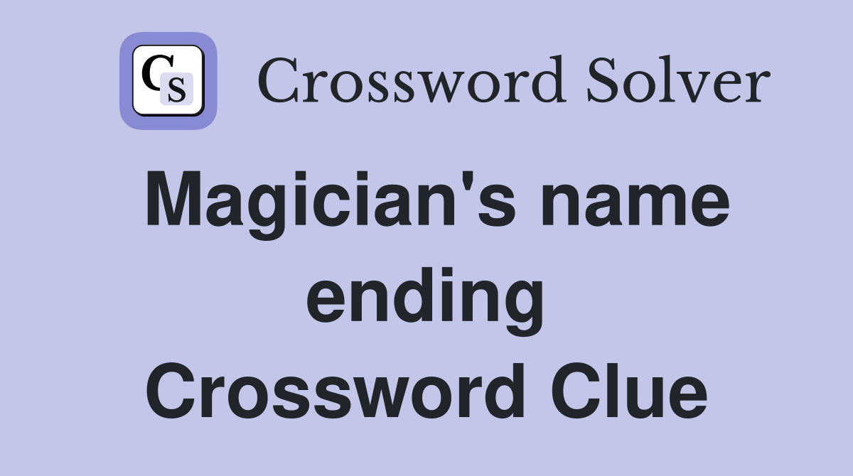 Magician's name ending Crossword Clue