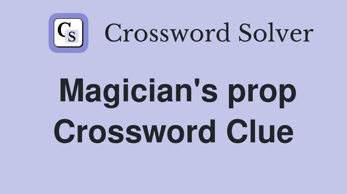 Magician's prop Crossword Clue