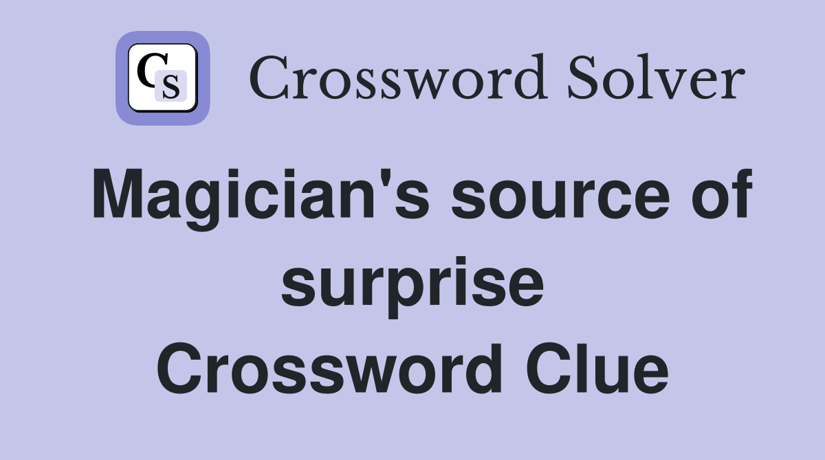Magician's source of surprise Crossword Clue