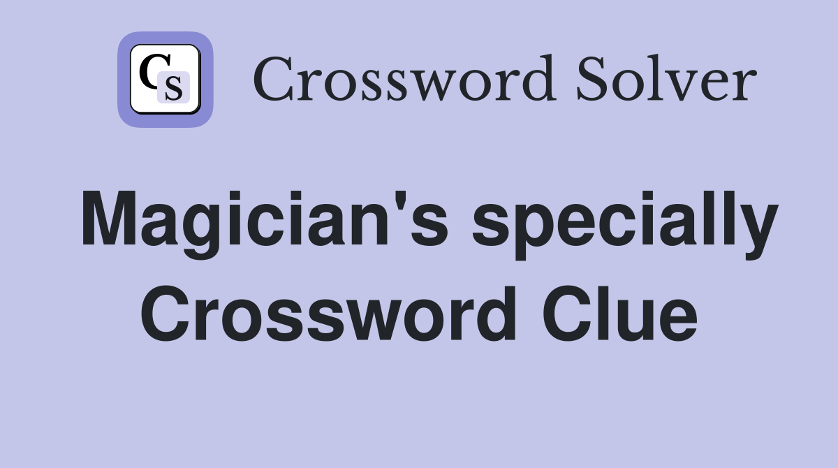 Magician's specially Crossword Clue