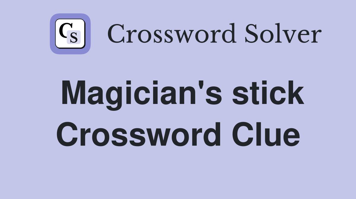 Magician's stick Crossword Clue
