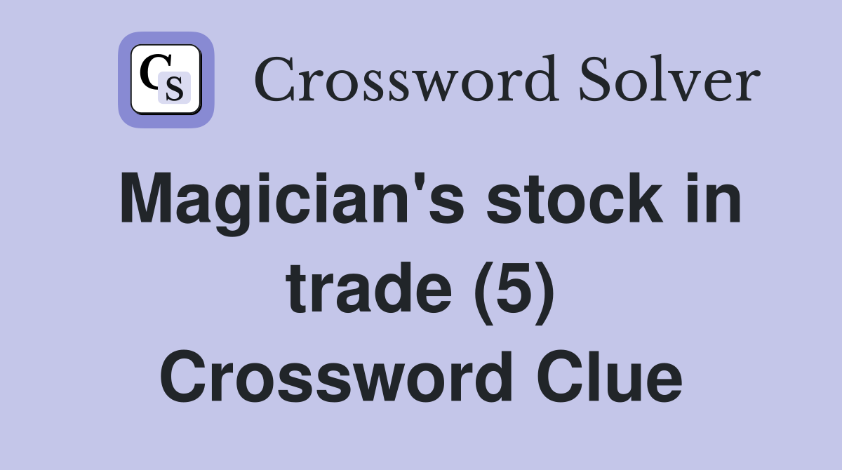 Magician's stock in trade (5) Crossword Clue
