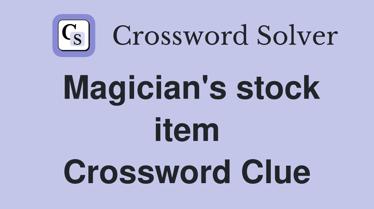 Magician's stock item Crossword Clue