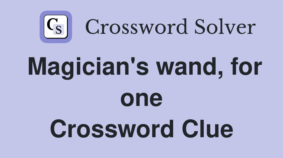 Magician's wand, for one Crossword Clue