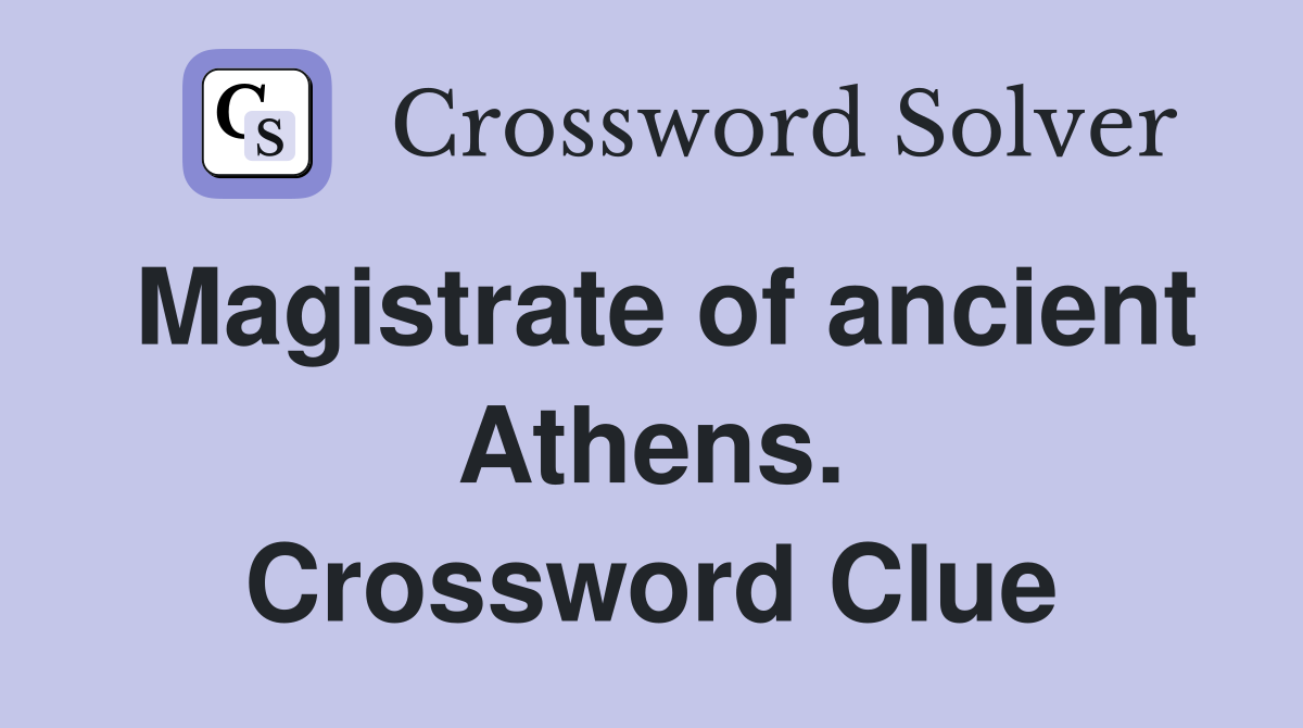 Magistrate of ancient Athens. Crossword Clue