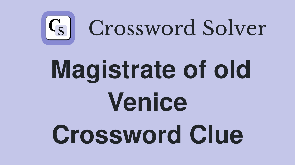 Magistrate of old Venice Crossword Clue