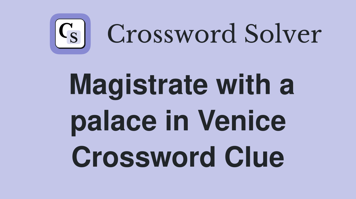 Magistrate with a palace in Venice Crossword Clue
