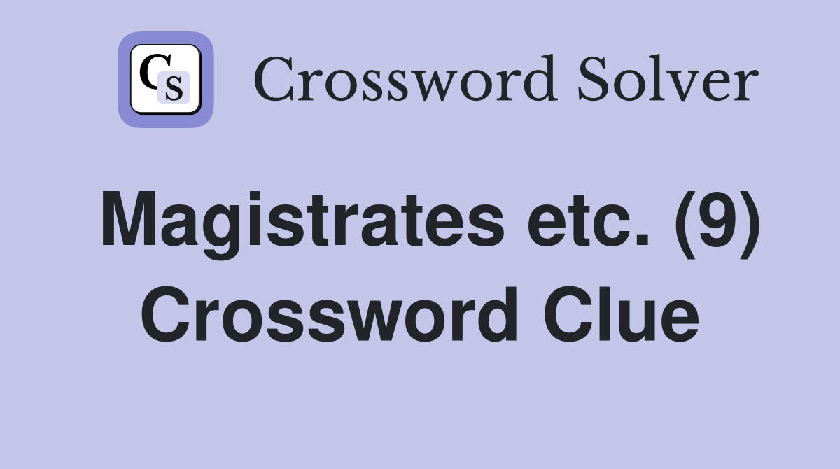 Magistrates etc. (9) Crossword Clue