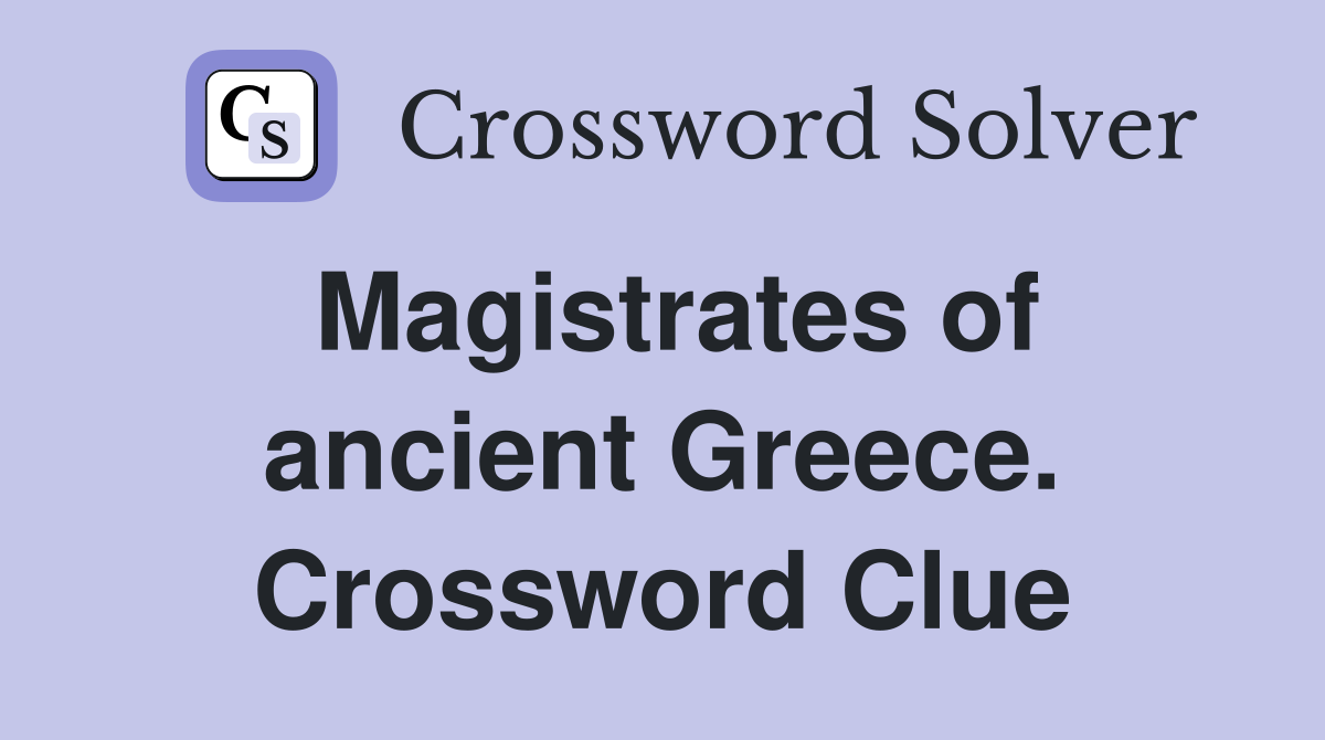 Magistrates of ancient Greece. Crossword Clue