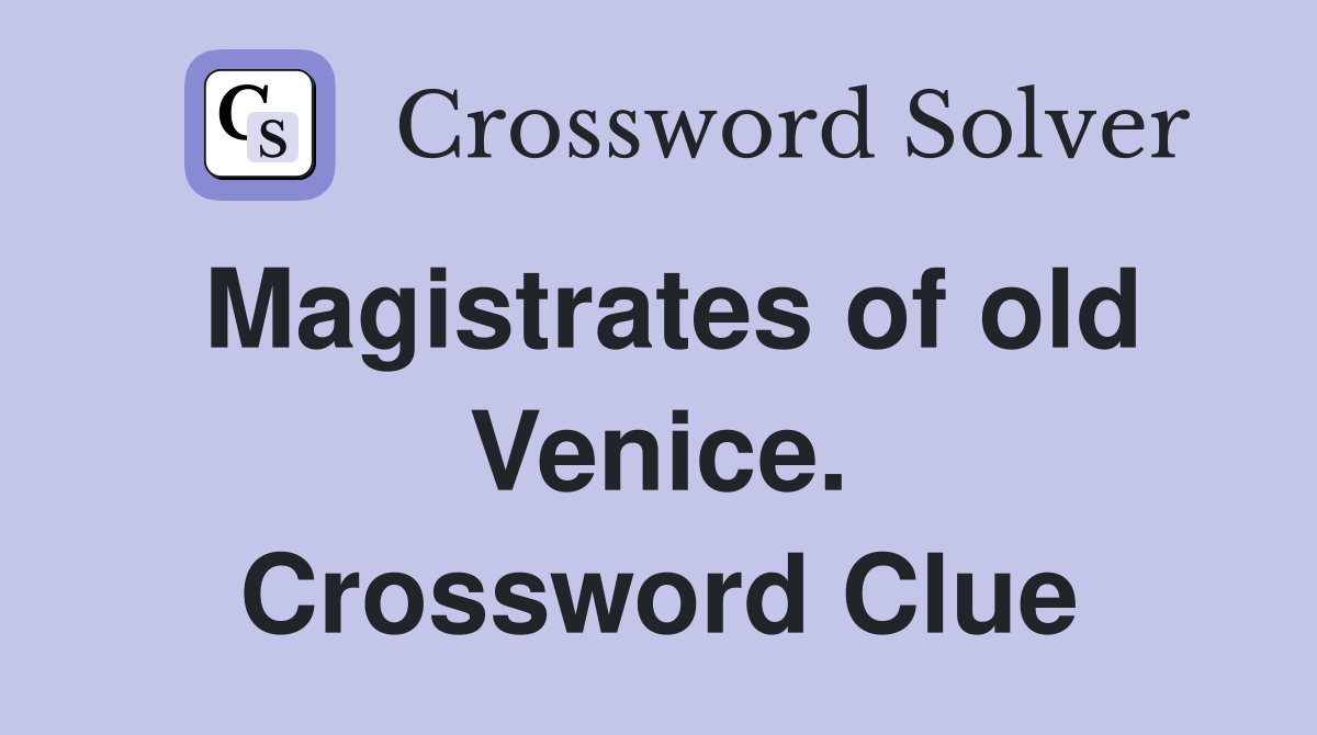 Magistrates of old Venice. Crossword Clue