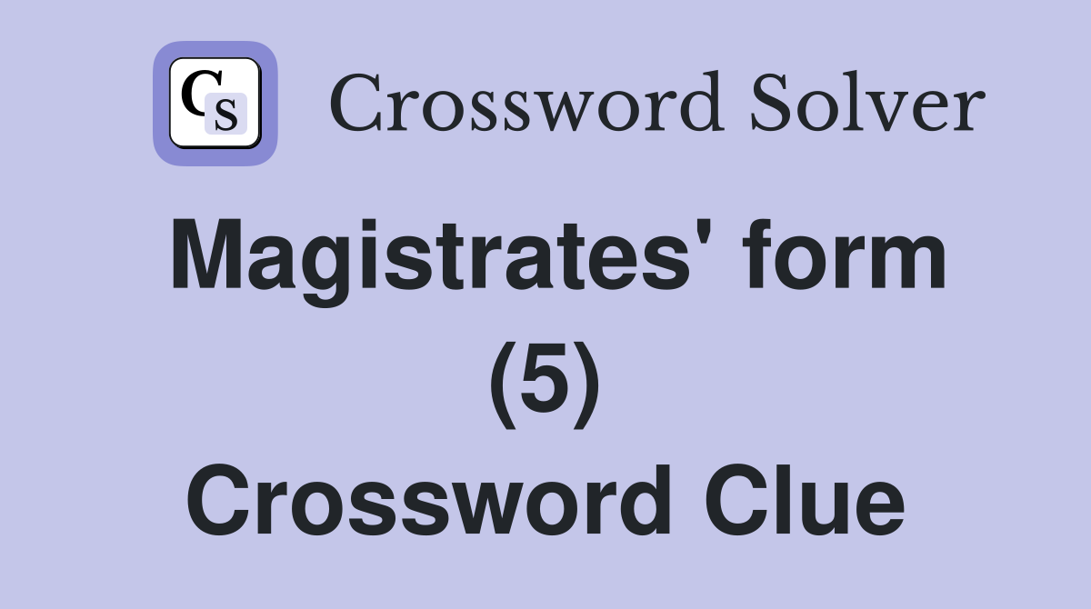 Magistrates' form (5) Crossword Clue