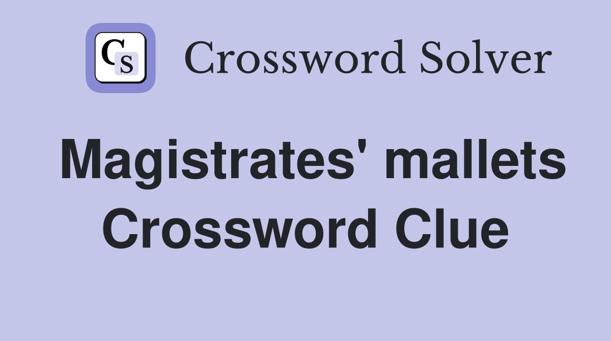 Magistrates' mallets Crossword Clue