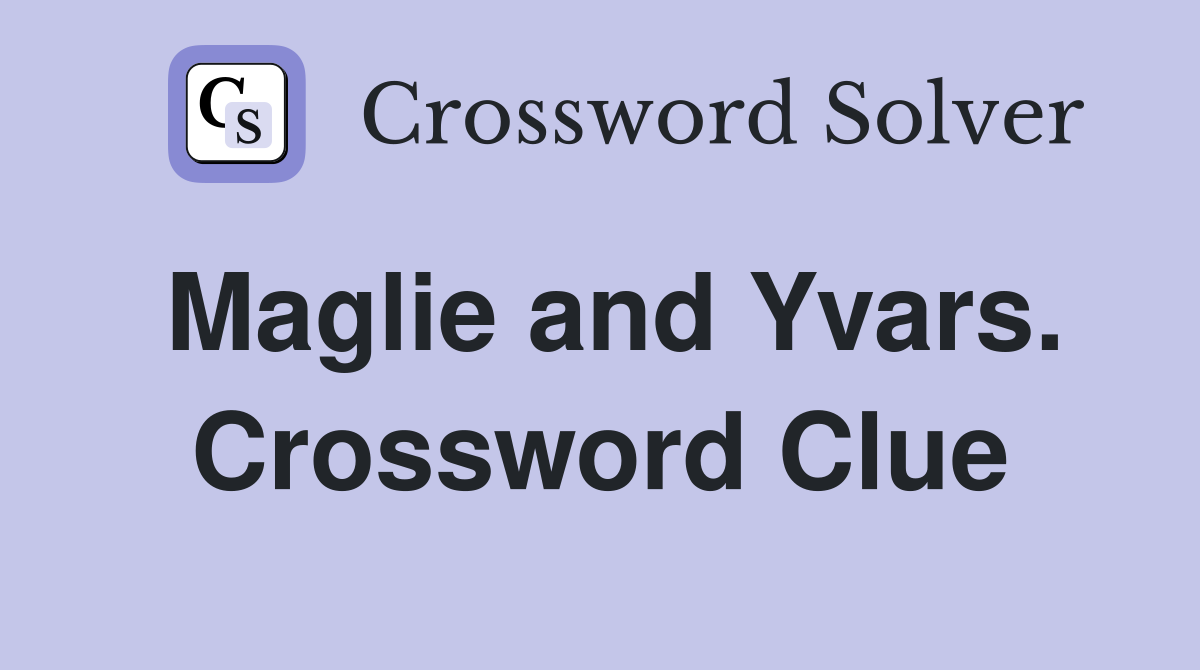 Maglie and Yvars. Crossword Clue