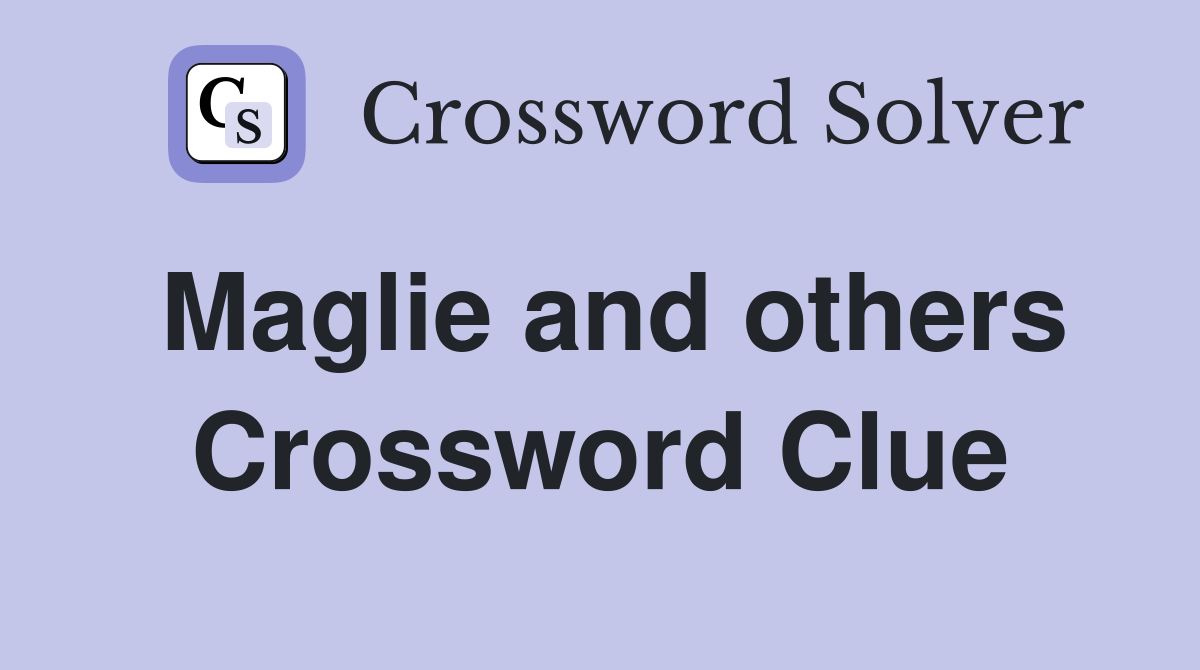 Maglie and others Crossword Clue