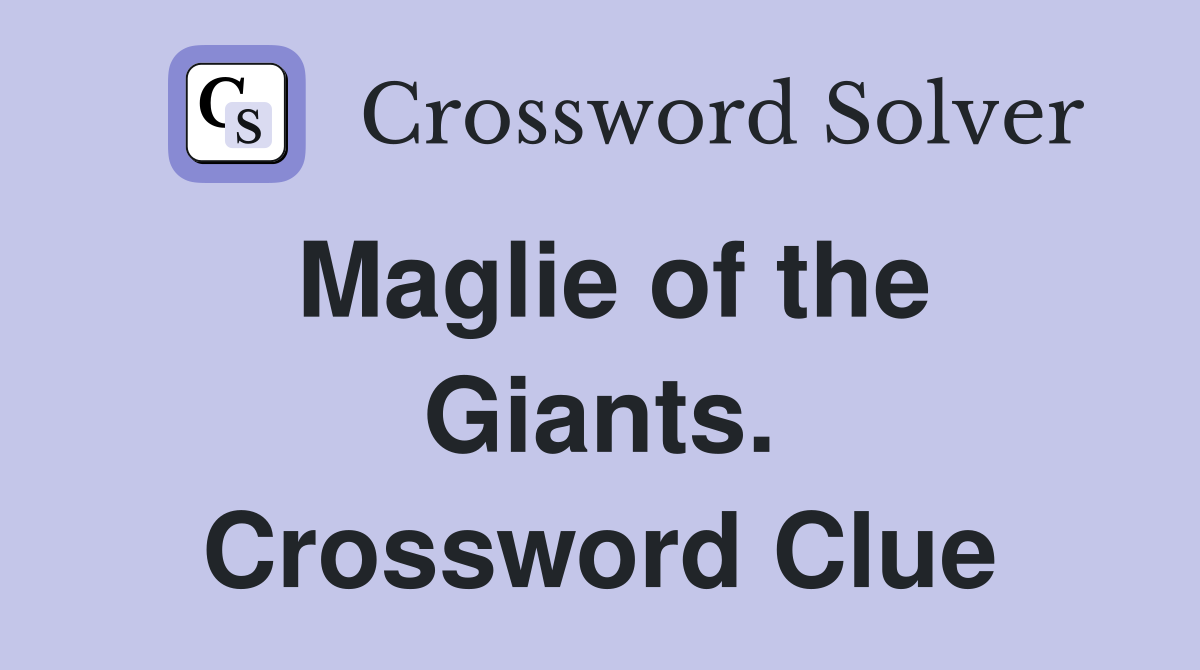 Maglie of the Giants. Crossword Clue