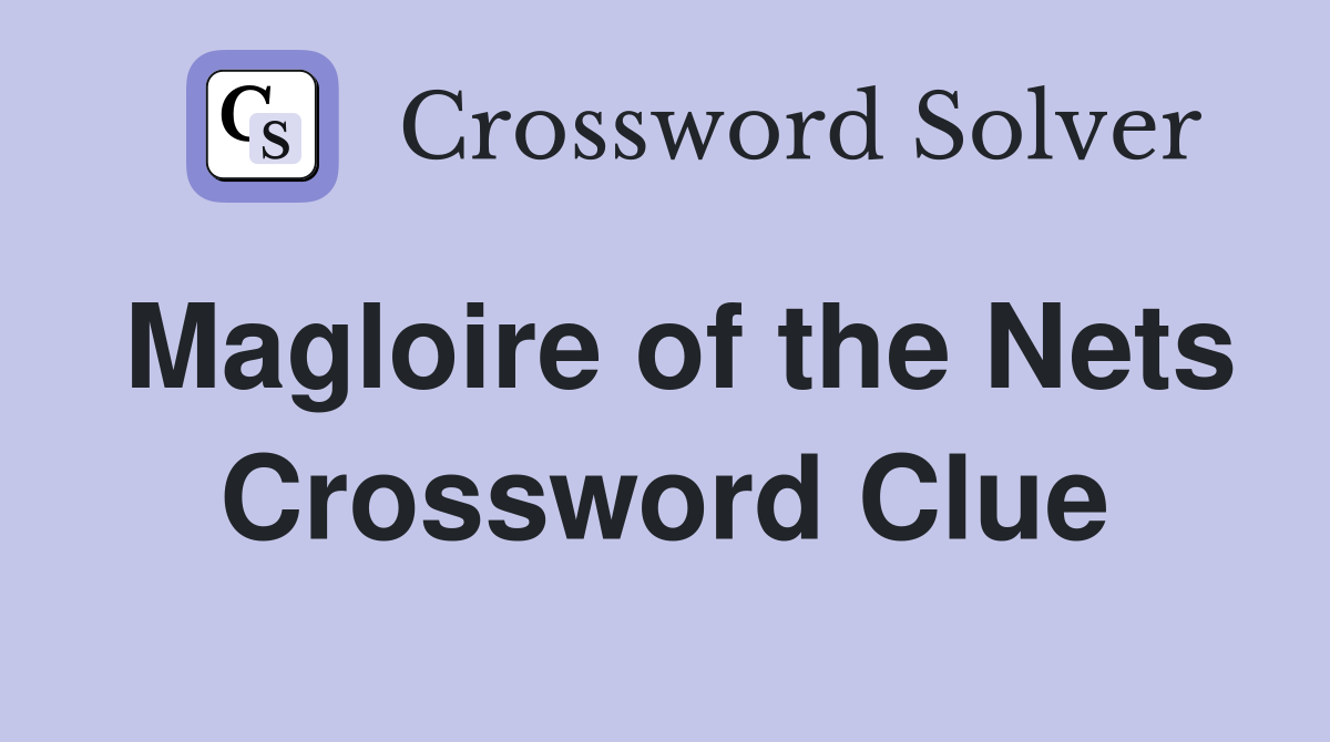 Magloire of the Nets Crossword Clue