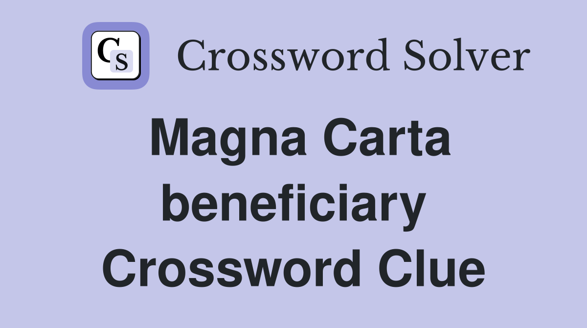Magna Carta beneficiary Crossword Clue