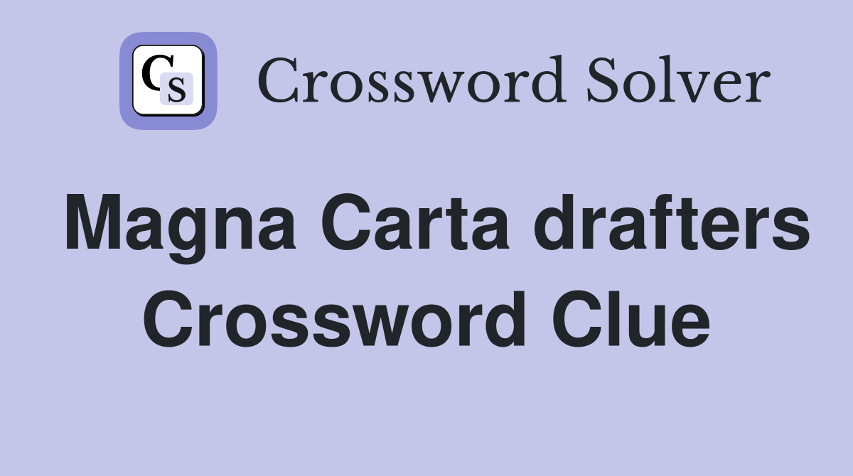 Magna Carta drafters Crossword Clue