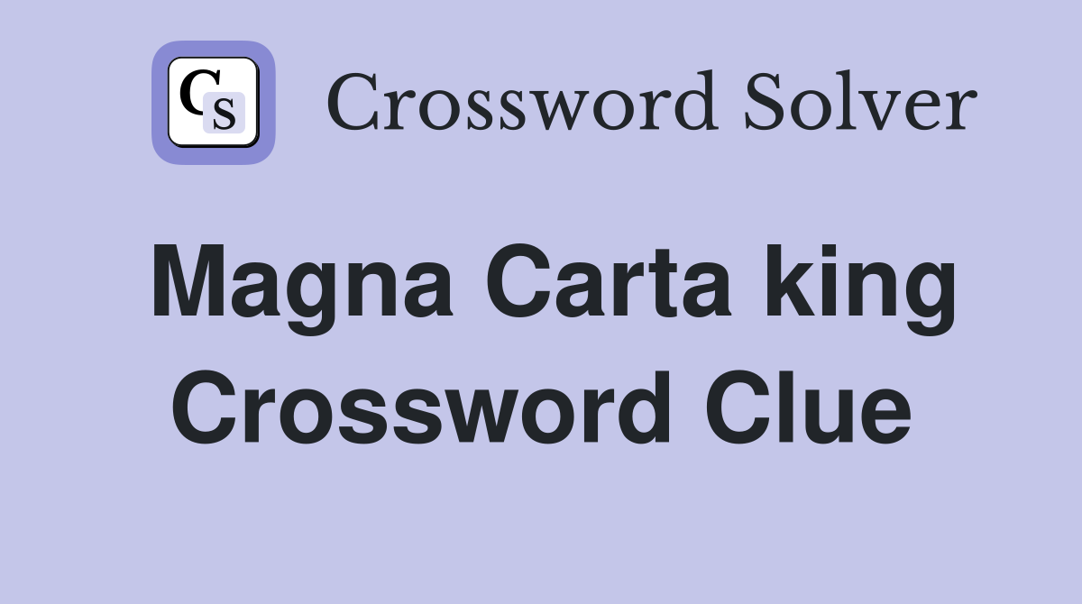 Magna Carta king Crossword Clue