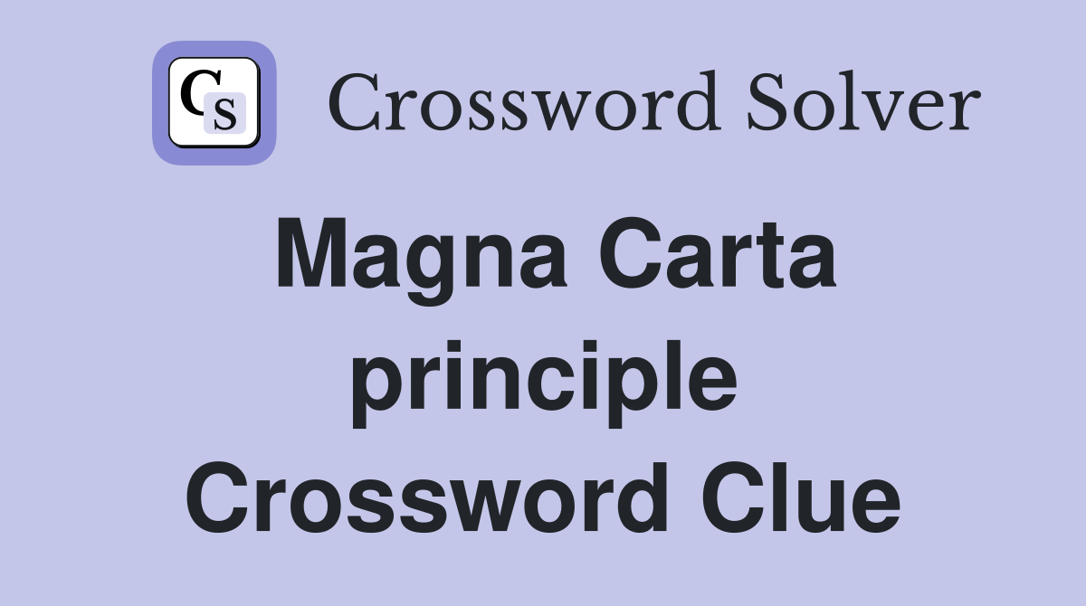 Magna Carta principle Crossword Clue