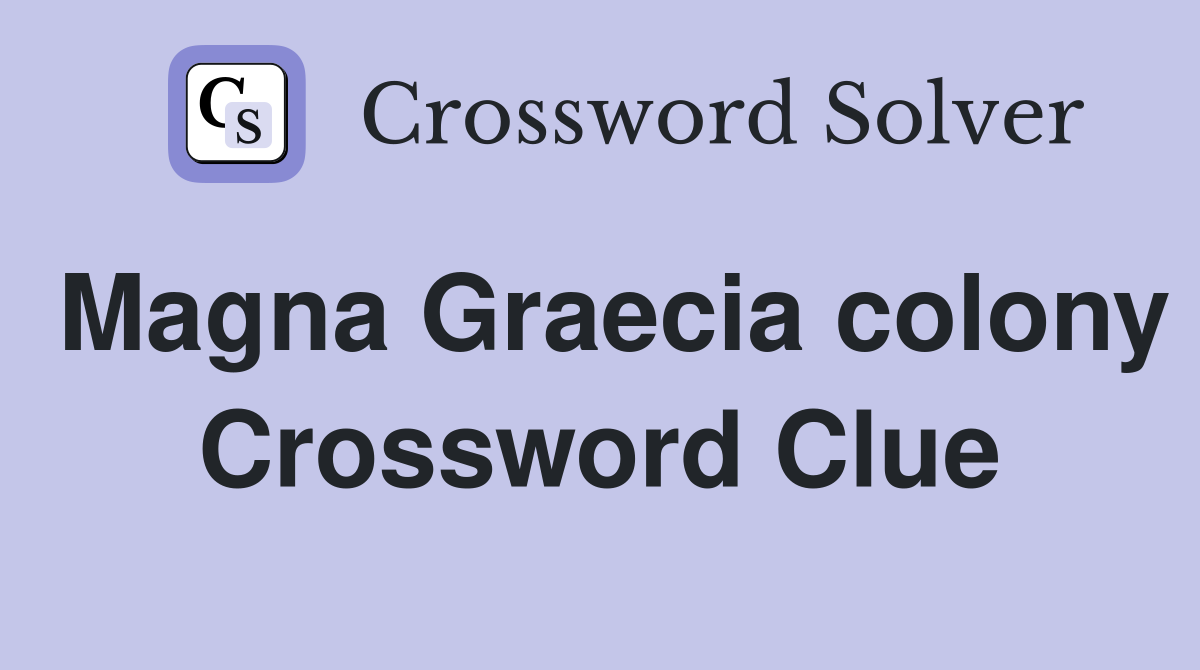 Magna Graecia colony Crossword Clue