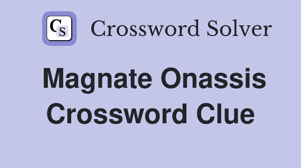 Magnate Onassis Crossword Clue