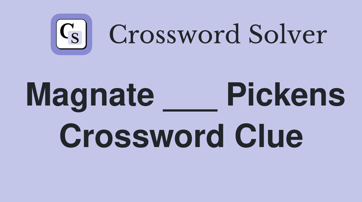 Magnate ___ Pickens Crossword Clue