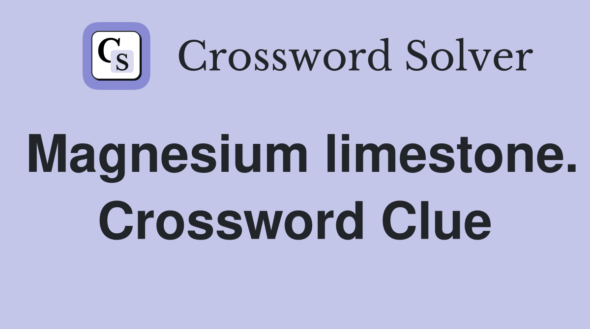 Magnesium limestone. Crossword Clue