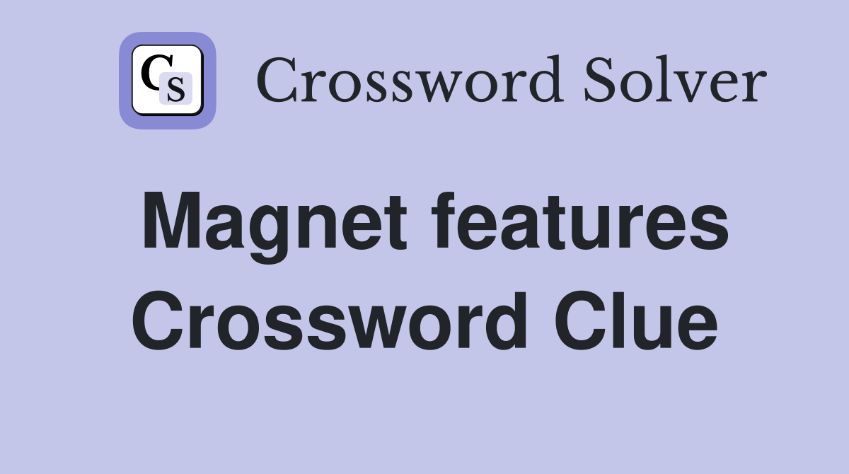 Magnet features Crossword Clue