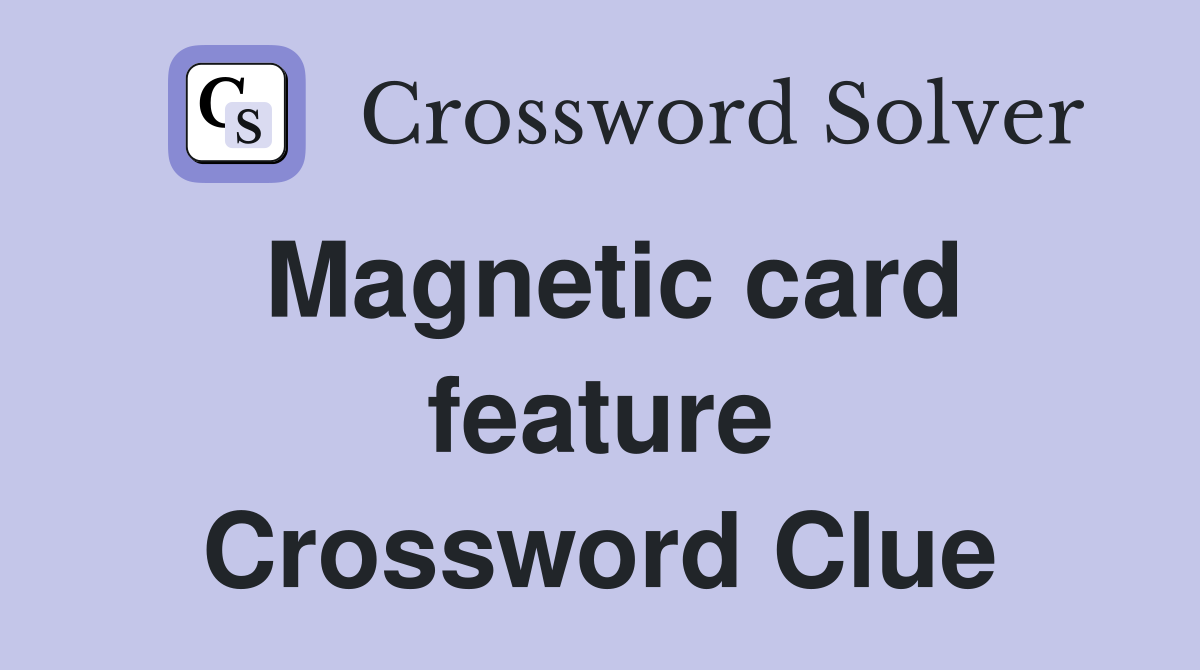 Magnetic card feature Crossword Clue