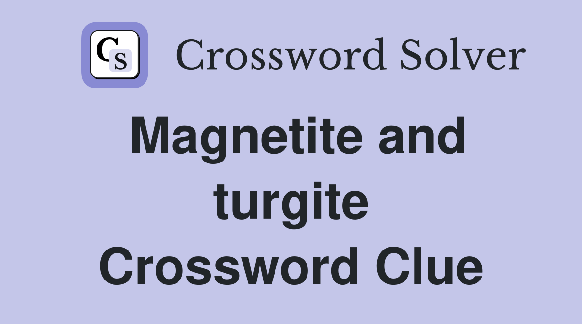 Magnetite and turgite Crossword Clue