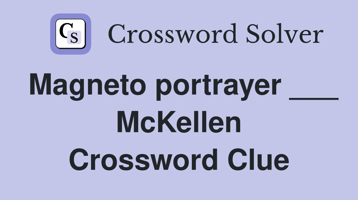 Magneto portrayer ___ McKellen Crossword Clue