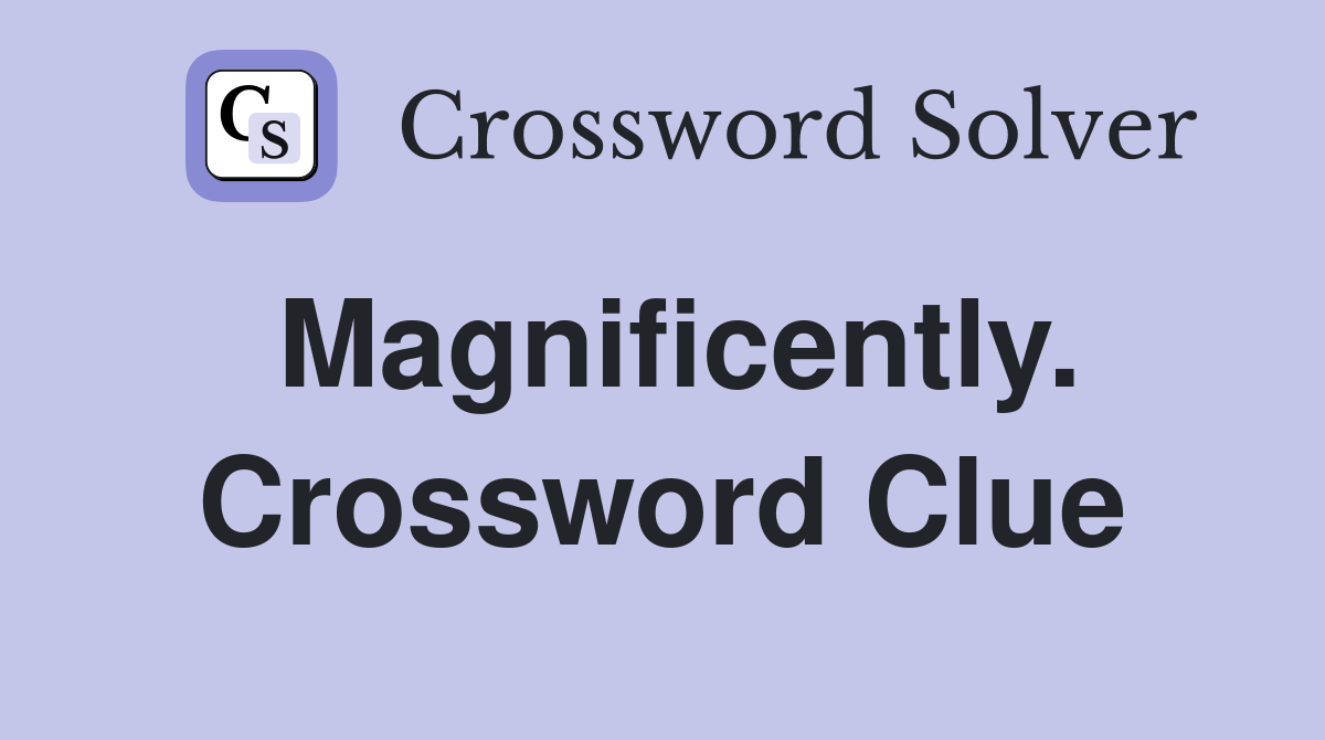 Magnificently. Crossword Clue
