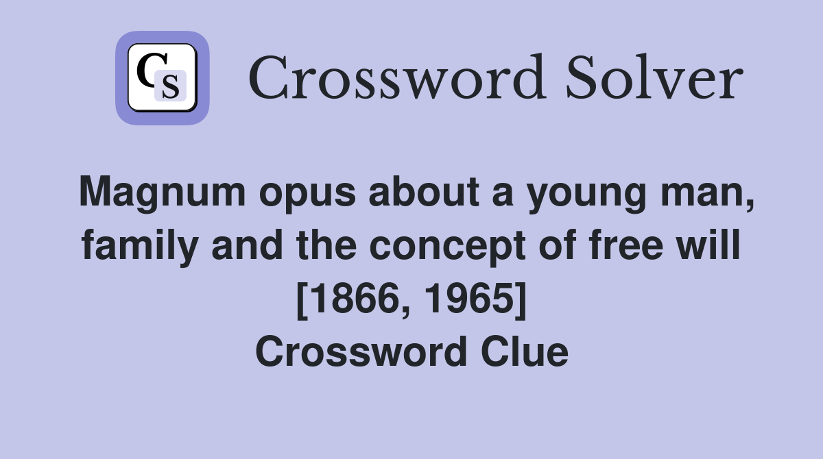 Magnum opus about a young man, family and the concept of free will [1866, 1965] Crossword Clue