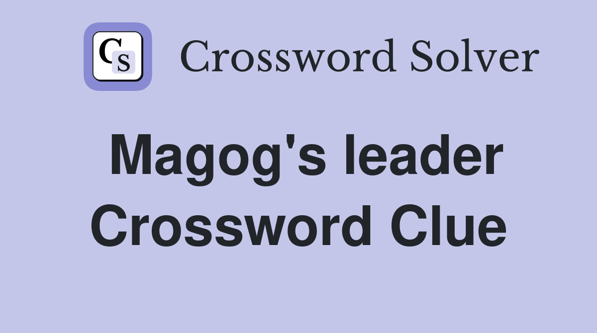 Magog's leader Crossword Clue
