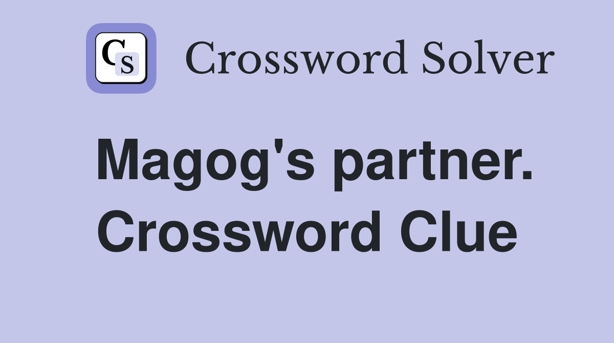 Magog's partner. Crossword Clue