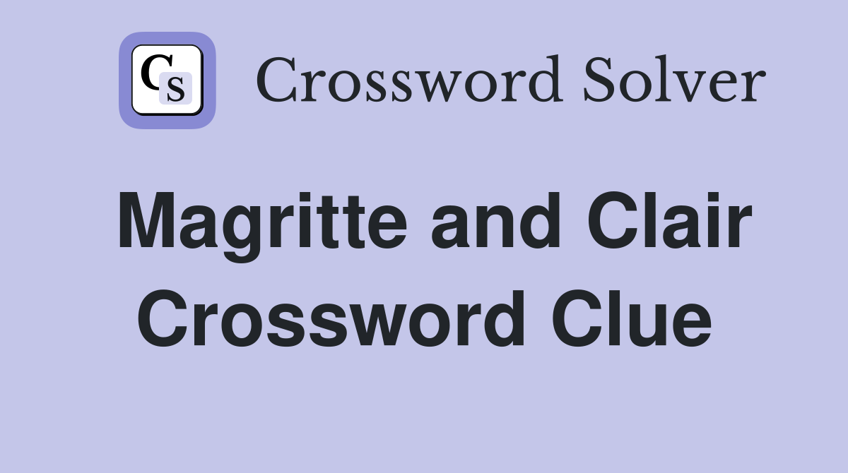 Magritte and Clair Crossword Clue
