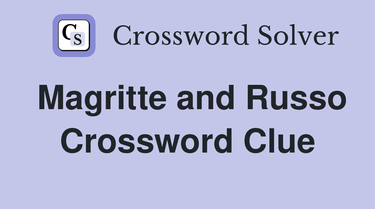 Magritte and Russo Crossword Clue