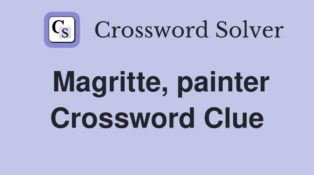 Magritte, painter Crossword Clue