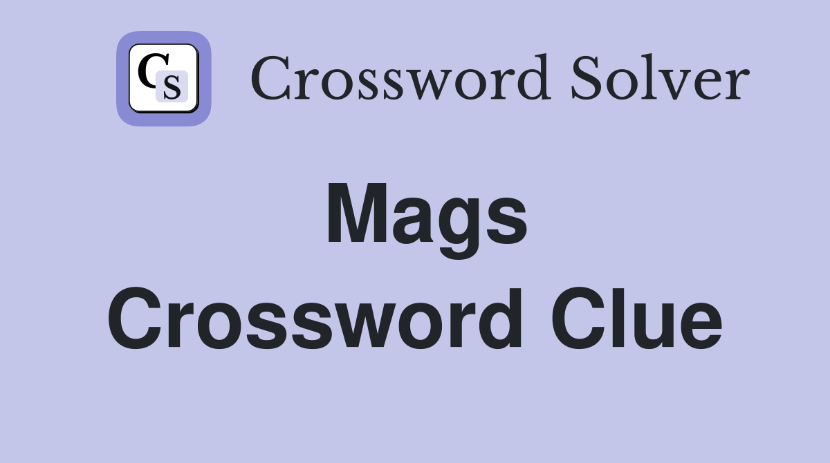 Mags Crossword Clue