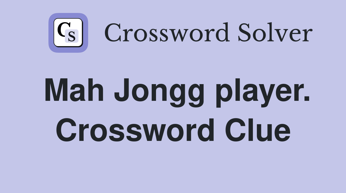 Mah Jongg player. Crossword Clue