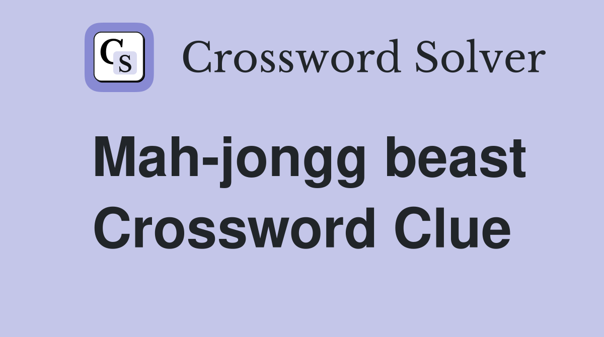 Mah-jongg beast Crossword Clue