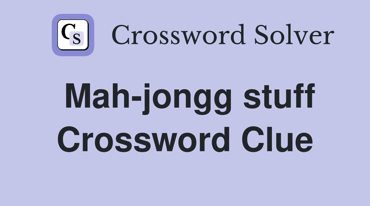 Mah-jongg stuff Crossword Clue