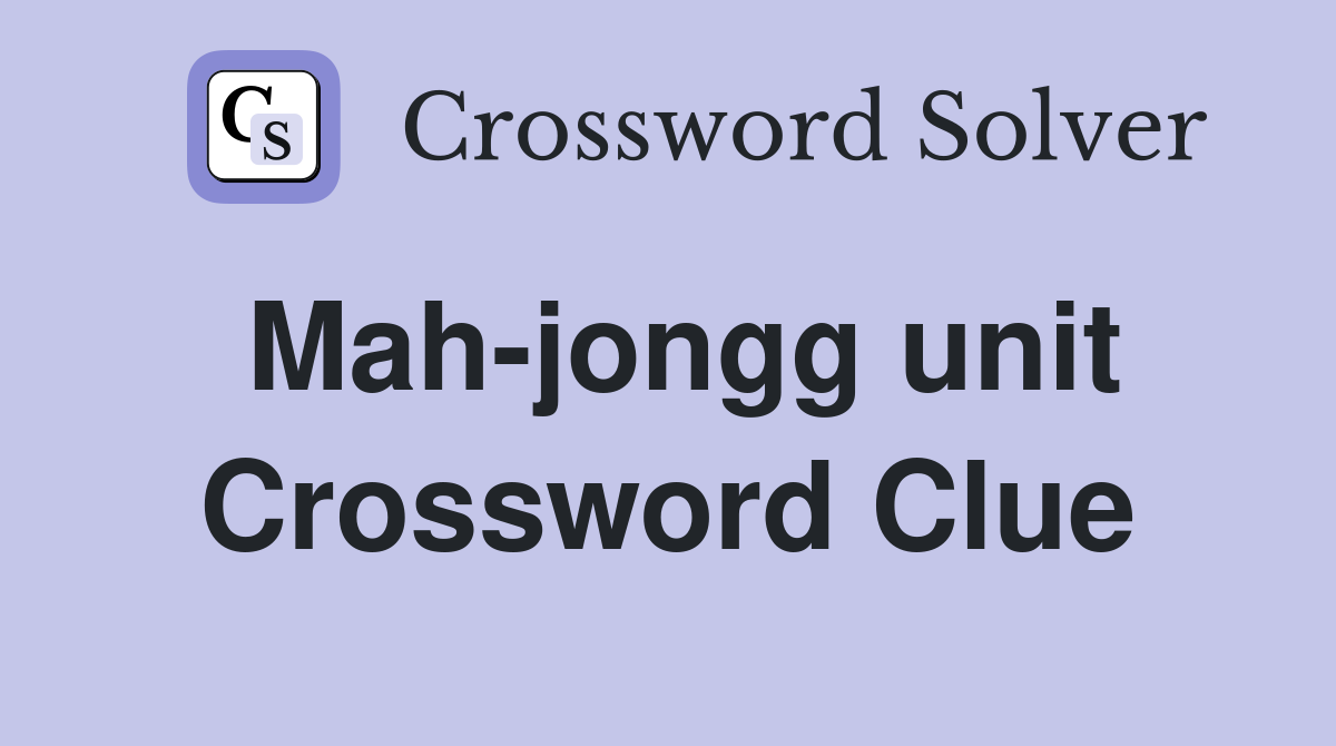 Mah-jongg unit Crossword Clue