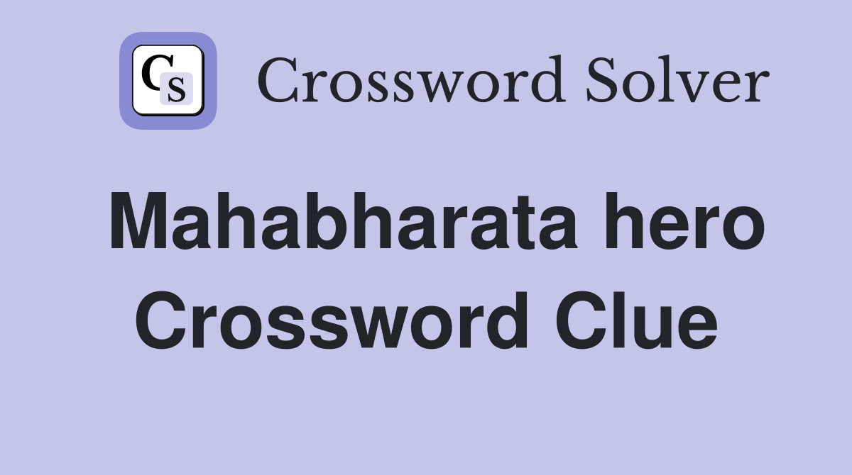 Mahabharata hero Crossword Clue