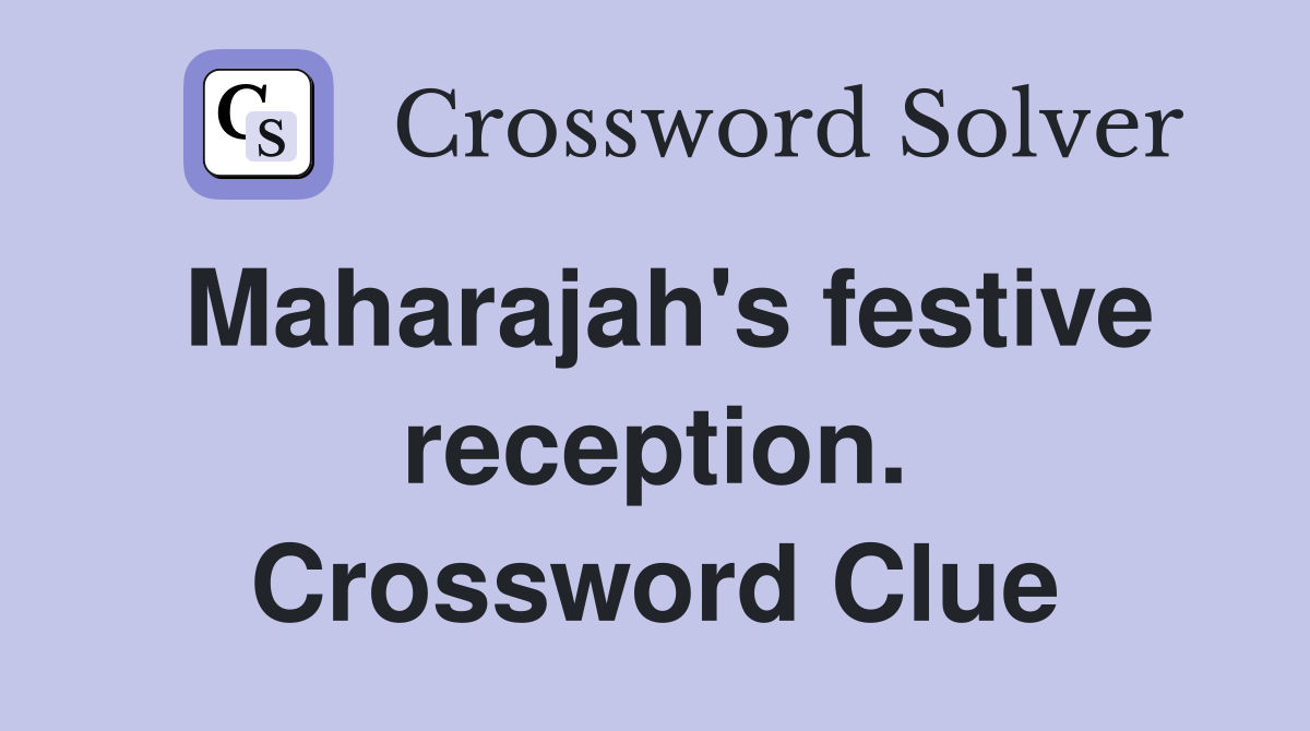 Maharajah's festive reception. Crossword Clue