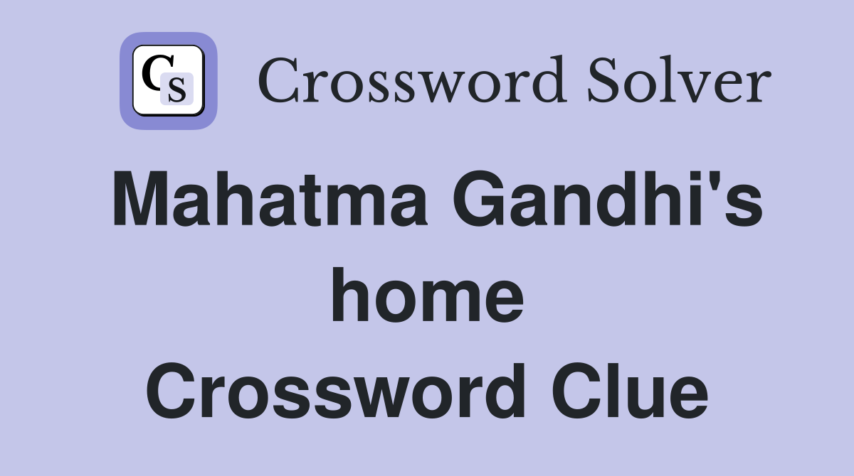 Mahatma Gandhi's home Crossword Clue