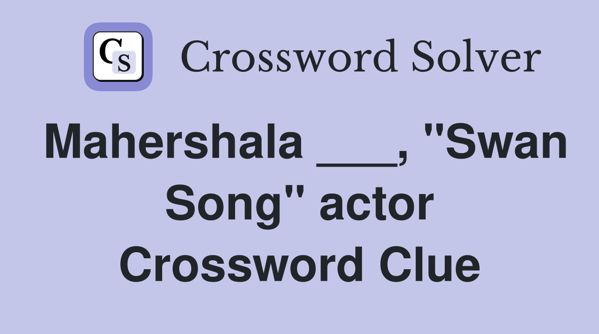 Mahershala ___, "Swan Song" actor Crossword Clue