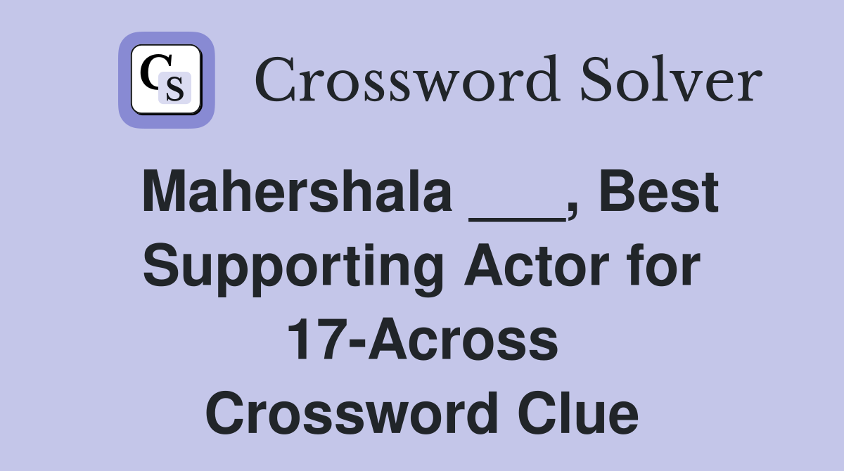 Mahershala ___, Best Supporting Actor for 17-Across Crossword Clue