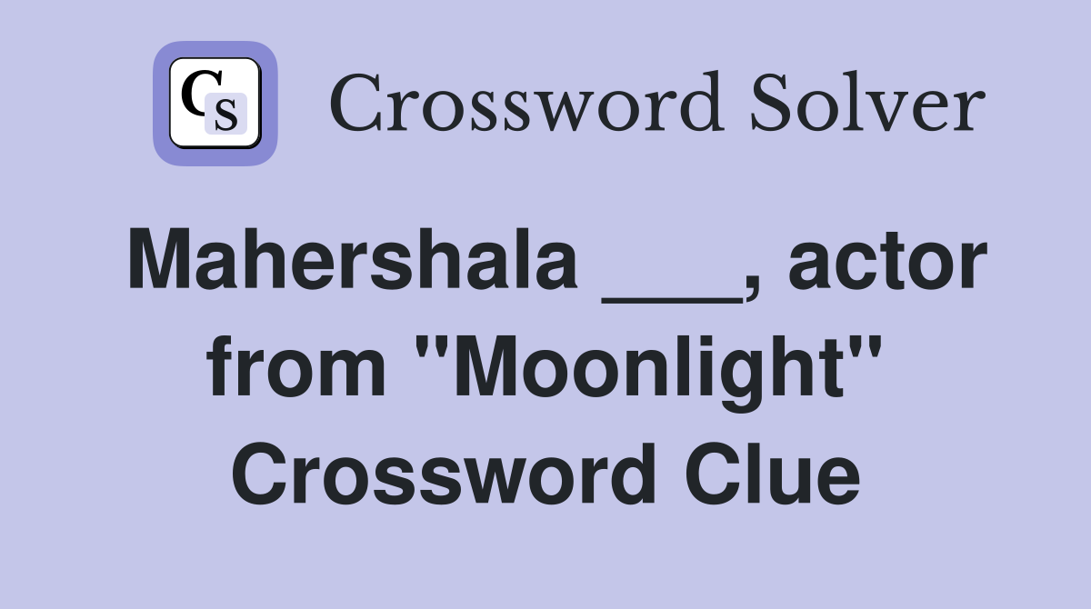 Mahershala ___, actor from "Moonlight" Crossword Clue